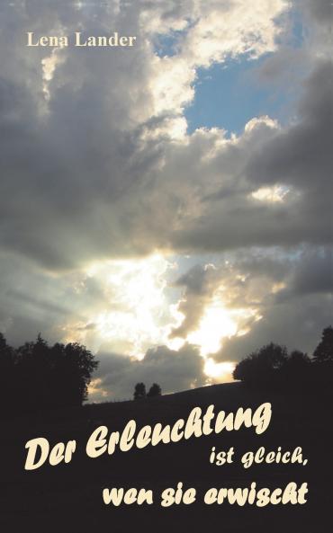 Der Erleuchtung ist gleich wen sie erwischt