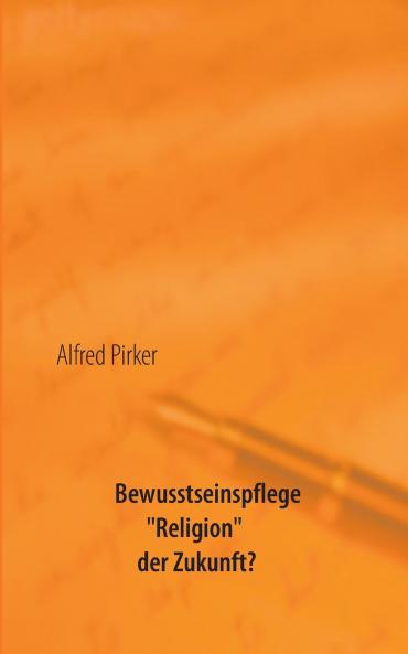 Bewusstseinspflege Religion der Zukunft?