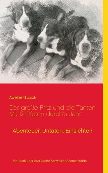 Der gro��e Fritz und die Tanten - Mit 12 Pfoten durch's Jahr