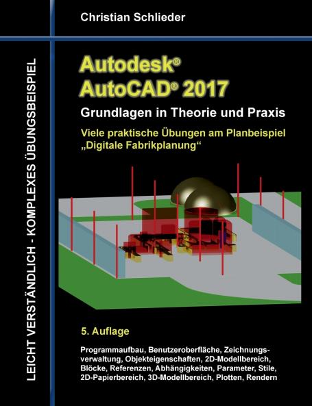 Autodesk AutoCAD 2017 - Grundlagen in Theorie und Praxis