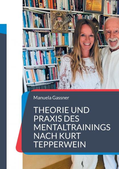 Theorie und Praxis des Mentaltrainings nach Kurt Tepperwein