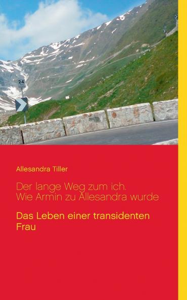 Der lange Weg zum ich. Wie Armin zu Allesandra wurde