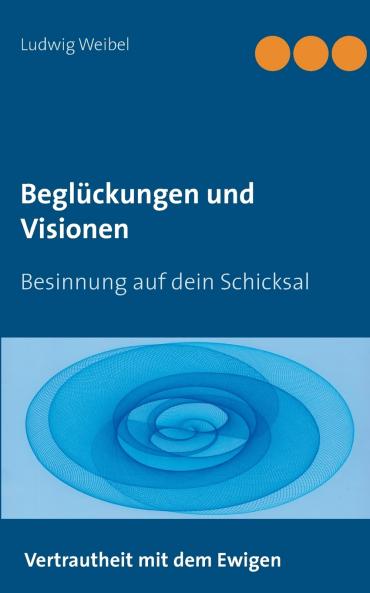 Beglückungen und Visionen