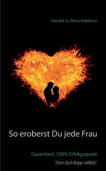 So eroberst Du jede Frau