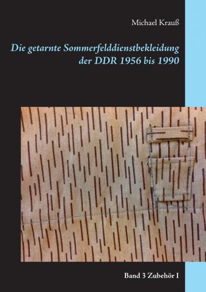 Die getarnte Sommerfelddienstbekleidung der DDR 1956 bis 1990