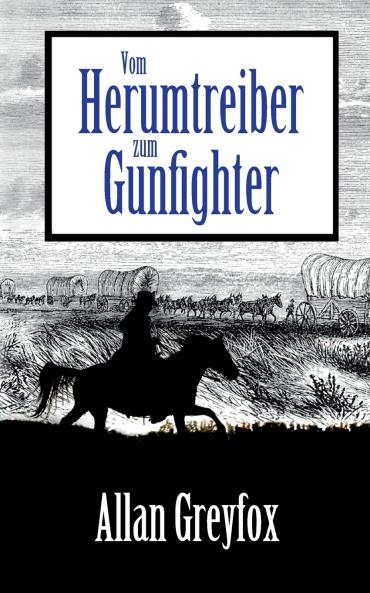 Vom Herumtreiber zum Gunfighter
