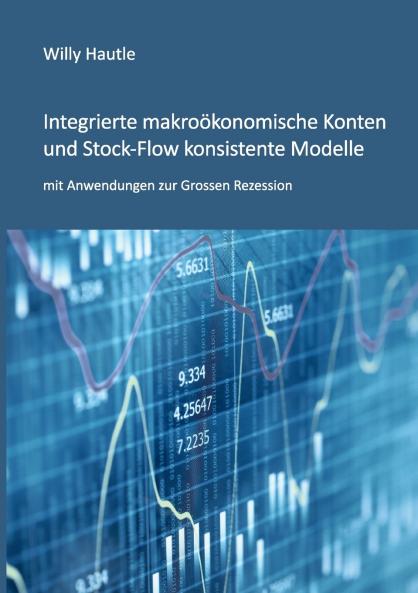 Integrierte makroökonomische Konten und Stock-Flow konsistente Modelle mit Anwendungen zur Grossen Rezession