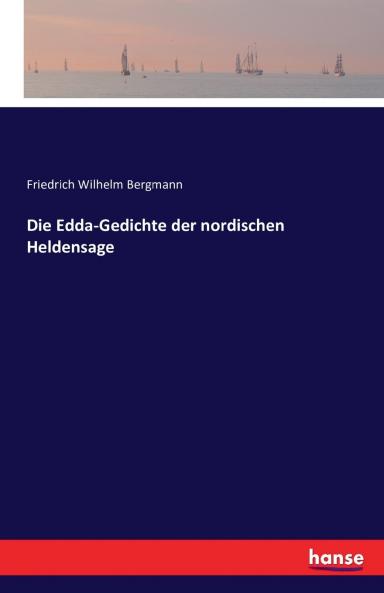 Die Edda-Gedichte der nordischen Heldensage