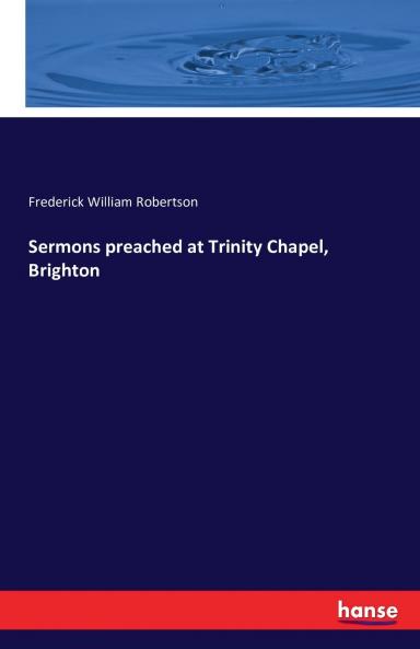 Sermons preached at Trinity Chapel Brighton