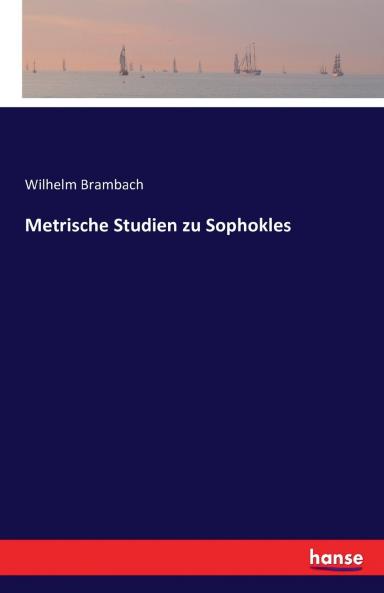 Metrische Studien zu Sophokles