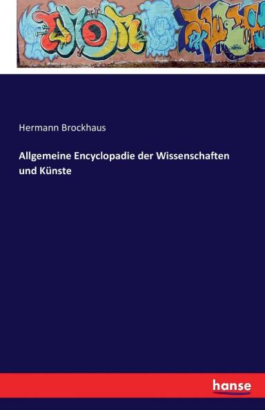 Allgemeine Encyclopadie der Wissenschaften und Künste