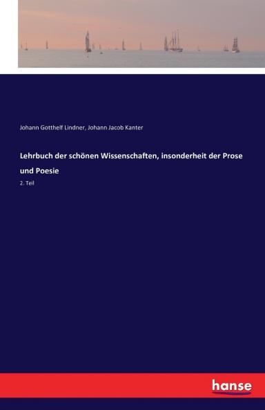 Lehrbuch der schönen Wissenschaften insonderheit der Prose und Poesie