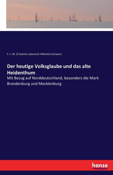 Der heutige Volksglaube und das alte Heidenthum