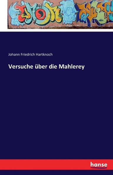 Versuche über die Mahlerey