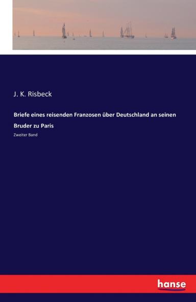 Briefe eines reisenden Franzosen über Deutschland an seinen Bruder zu Paris