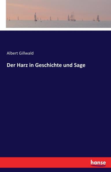 Der Harz in Geschichte und Sage