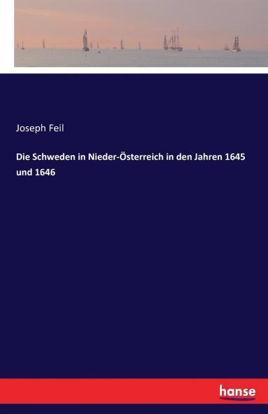 Die Schweden in Nieder-Österreich in den Jahren 1645 und 1646