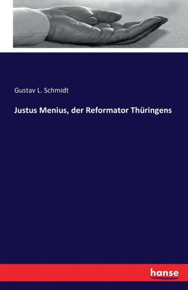 Justus Menius der Reformator Thüringens