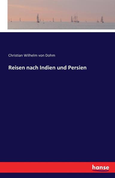 Reisen nach Indien und Persien