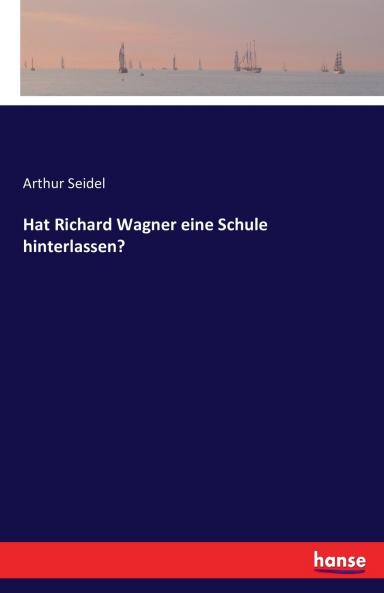 Hat Richard Wagner eine Schule hinterlassen?