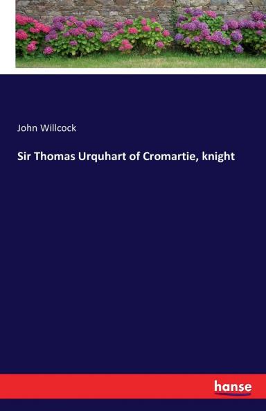 Sir Thomas Urquhart of Cromartie knight