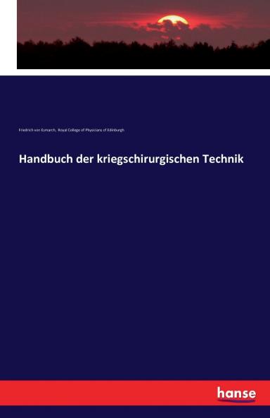 Handbuch der kriegschirurgischen Technik