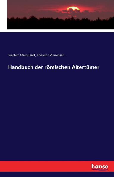 Handbuch der römischen Altertümer