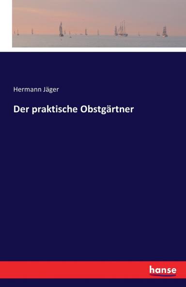 Der praktische Obstgärtner