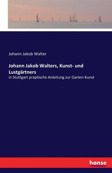 Johann Jakob Walters Kunst- und Lustgärtners