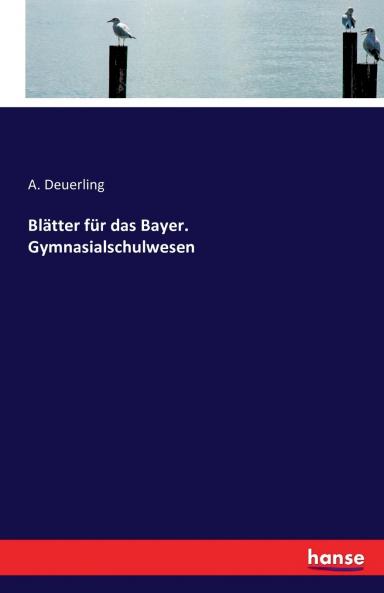 Blätter für das Bayer. Gymnasialschulwesen