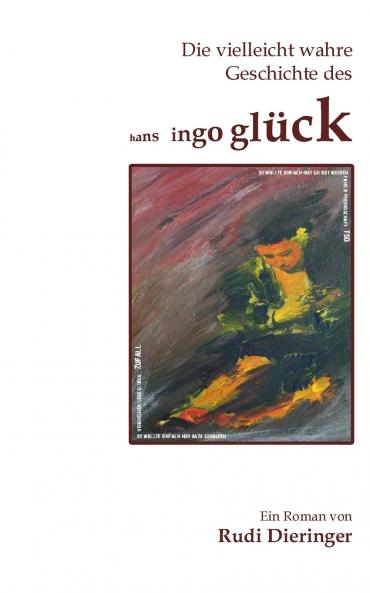 Die vielleicht wahre Geschichte des Hans Ingo Glück