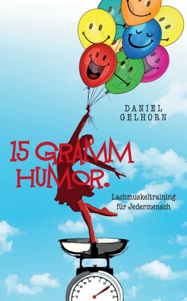 15 Gramm Humor - Lachmuskeltraining für Jedermensch