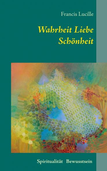 Wahrheit Liebe Schönheit