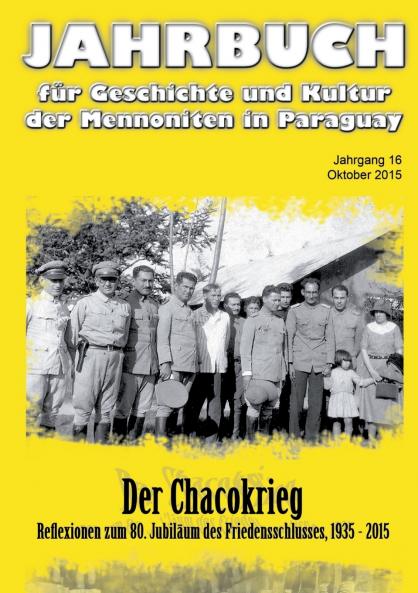 Jahrbuch für Geschichte und Kultur der Mennoniten in Paraguay. Jahrgang 16 Oktober 2015
