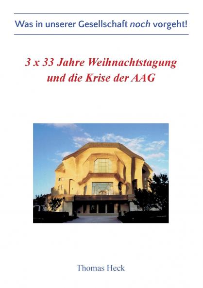 3 x 33 Jahre Weihnachtstagung und die Krise der Allgemeinen Anthroposophischen Gesellschaft