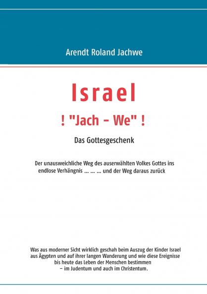 ISRAEL ! „Jach - We !  Das Gottesgeschenk