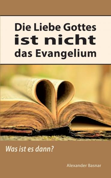 Die Liebe Gottes ist nicht das Evangelium