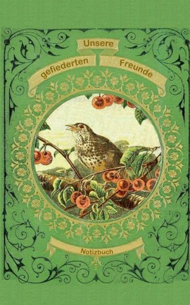 Unsere gefiederten Freunde (Notizbuch Vogel)