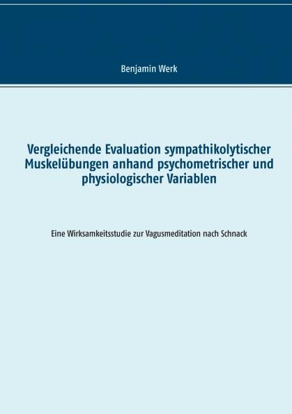 Vergleichende Evaluation sympathikolytischer Muskelübungen anhand psychometrischer und physiologischer Variablen