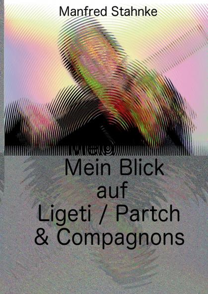 Mein Blick auf Ligeti / Partch & Compagnons