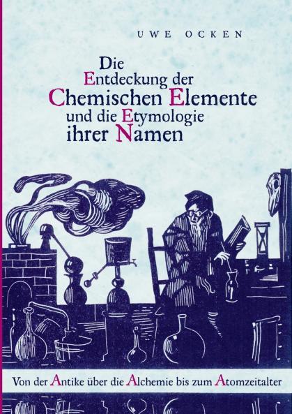 Die Entdeckung der Chemischen Elemente und die Etymologie ihrer Namen