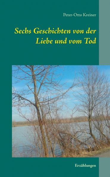 Sechs Geschichten von der Liebe und vom Tod