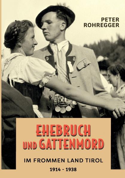 Ehebruch und Gattenmord im frommen Land Tirol