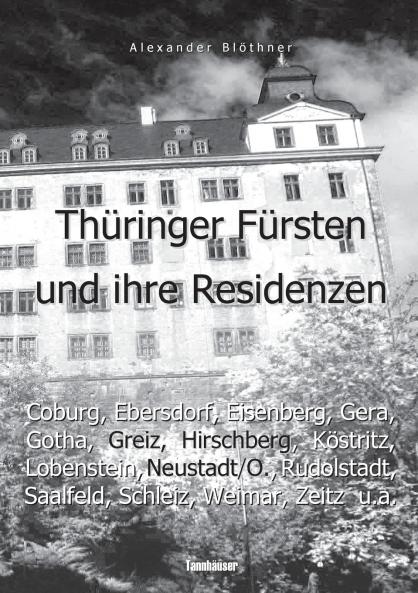 Thüringer Fürsten im 18. Jahrhundert und ihre Herrschaft - Eine Reise ins Zeitalter des Absolutismus