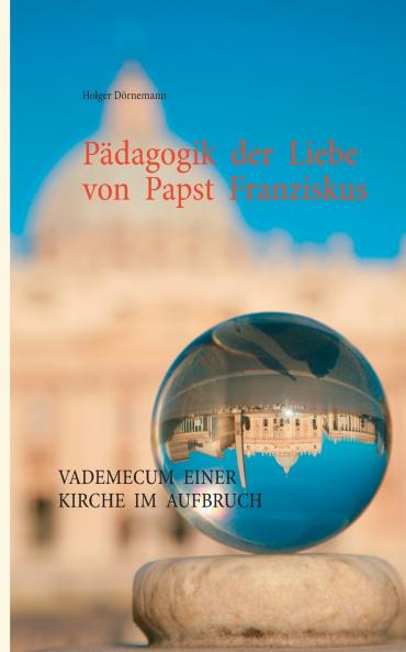 P��dagogik der Liebe von Papst Franziskus