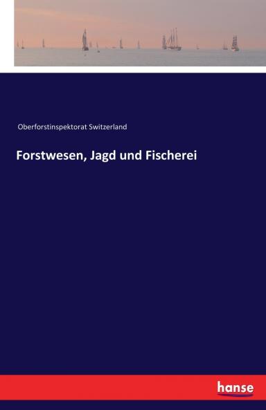 Forstwesen Jagd und Fischerei