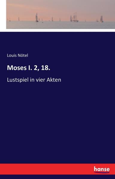 Moses I. 2 18.