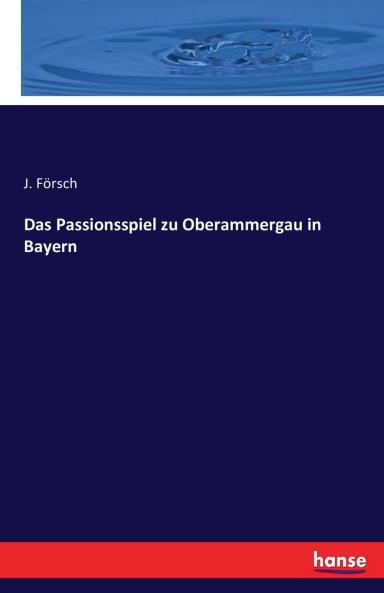 Das Passionsspiel zu Oberammergau in Bayern
