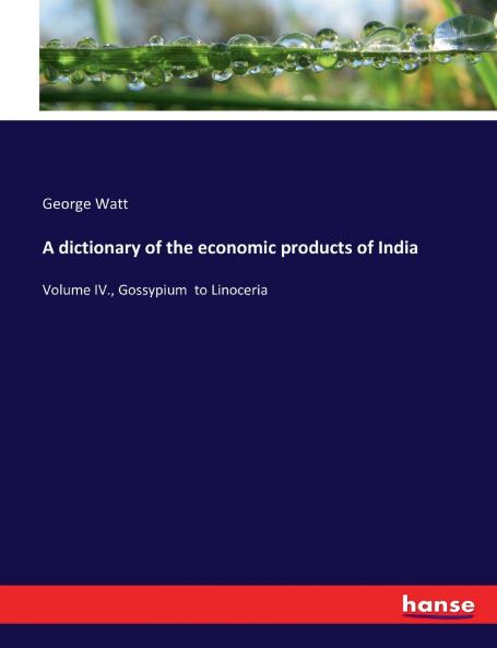 A dictionary of the economic products of India