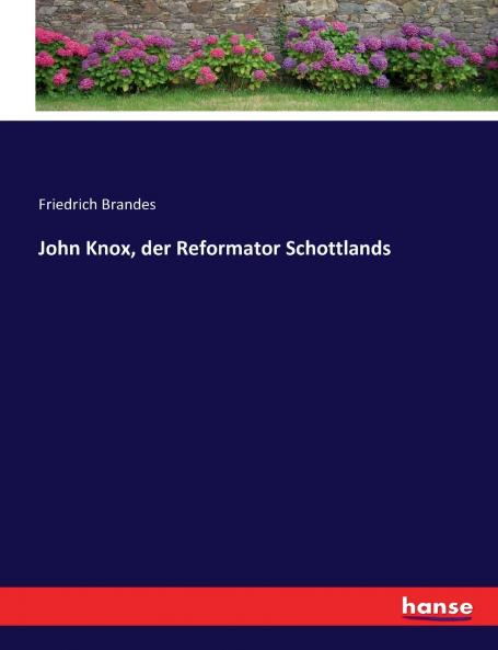 John Knox der Reformator Schottlands